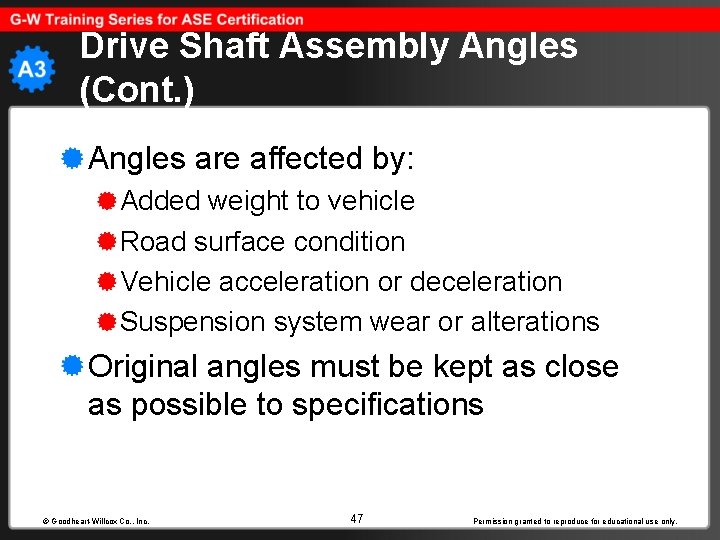 Drive Shaft Assembly Angles (Cont. ) Angles are affected by: Added weight to vehicle