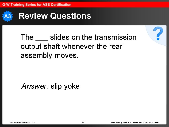 Review Questions The ___ slides on the transmission output shaft whenever the rear assembly