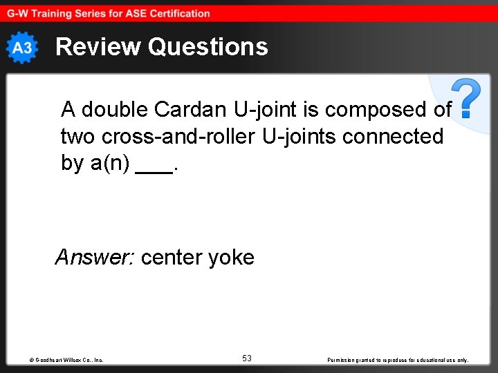 Review Questions A double Cardan U-joint is composed of two cross-and-roller U-joints connected by