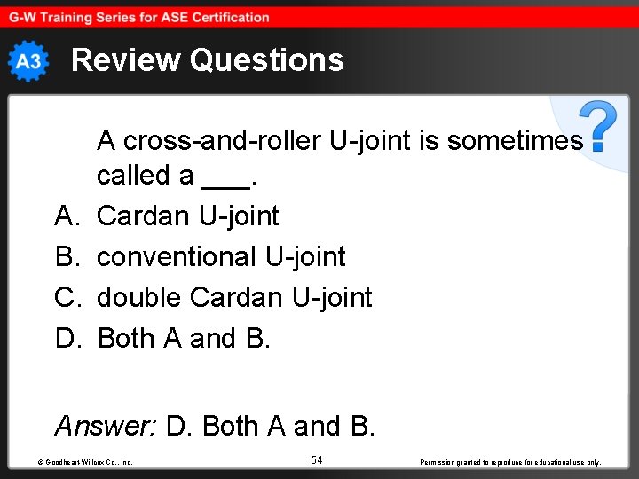 Review Questions A. B. C. D. A cross-and-roller U-joint is sometimes called a ___.