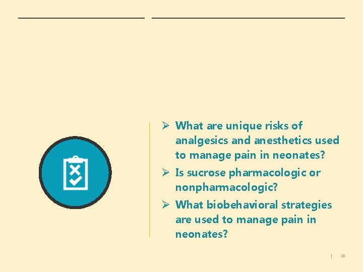 Ø What are unique risks of analgesics and anesthetics used to manage pain in