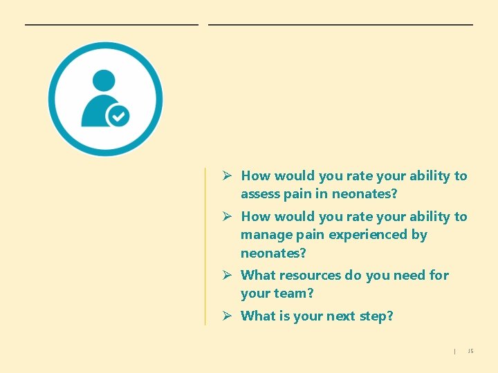 Ø How would you rate your ability to assess pain in neonates? Ø How