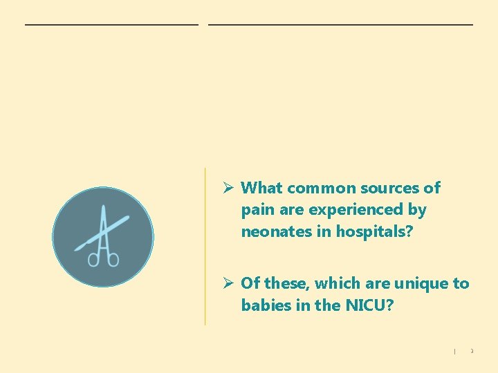 Ø What common sources of pain are experienced by neonates in hospitals? Ø Of