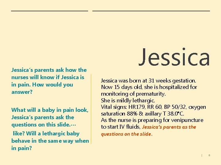 Jessica’s parents ask how the nurses will know if Jessica is in pain. How