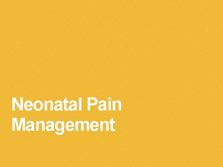 Neonatal Pain Management 