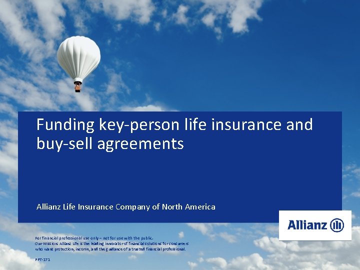 Funding key-person life insurance and buy-sell agreements § Deb Repya – Vice President, Advanced