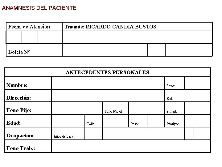 ANAMNESIS DEL PACIENTE Fecha de Atención Tratante: RICARDO CANDIA BUSTOS Boleta Nº ANTECEDENTES PERSONALES