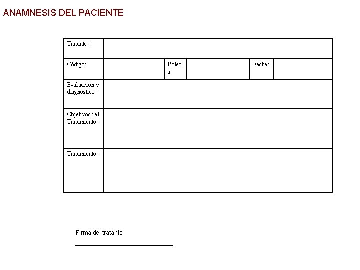 ANAMNESIS DEL PACIENTE Tratante: Código: Evaluación y diagnóstico Objetivos del Tratamiento: Firma del tratante