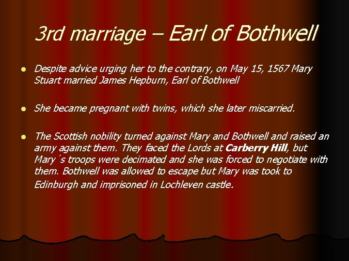 3 rd marriage – Earl of Bothwell l Despite advice urging her to the