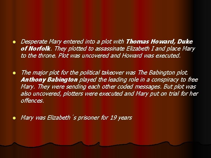 l Desperate Mary entered into a plot with Thomas Howard, Duke of Norfolk. They
