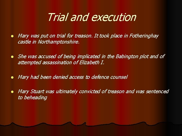 Trial and execution l Mary was put on trial for treason. It took place
