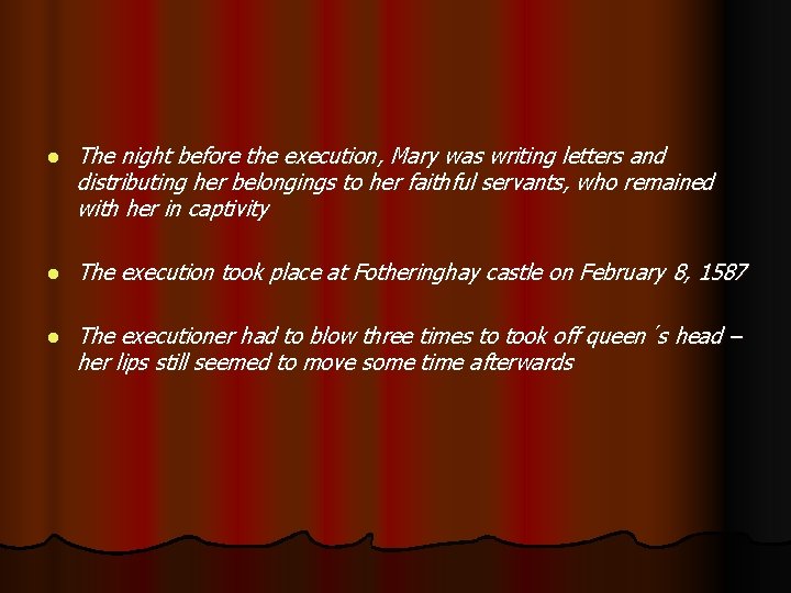 l The night before the execution, Mary was writing letters and distributing her belongings