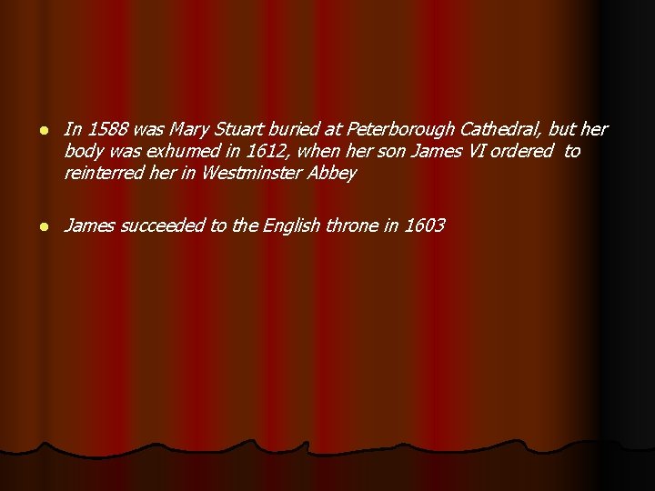 l In 1588 was Mary Stuart buried at Peterborough Cathedral, but her body was