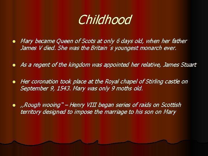 Childhood l Mary became Queen of Scots at only 6 days old, when her