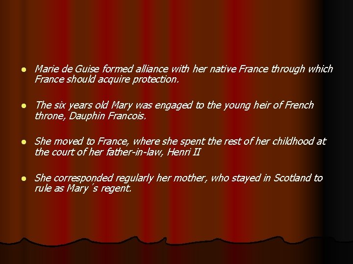 l Marie de Guise formed alliance with her native France through which France should