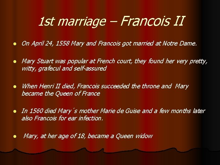1 st marriage – Francois II l On April 24, 1558 Mary and Francois
