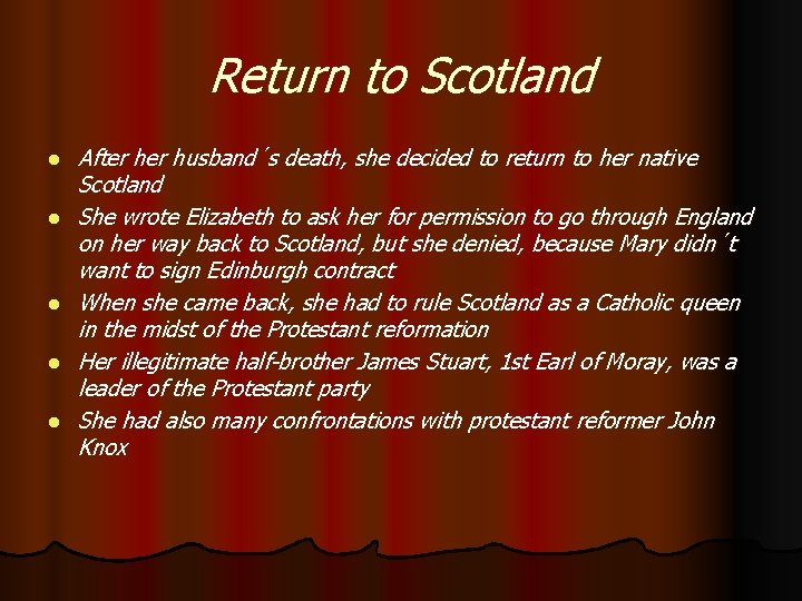 Return to Scotland l l l After husband´s death, she decided to return to
