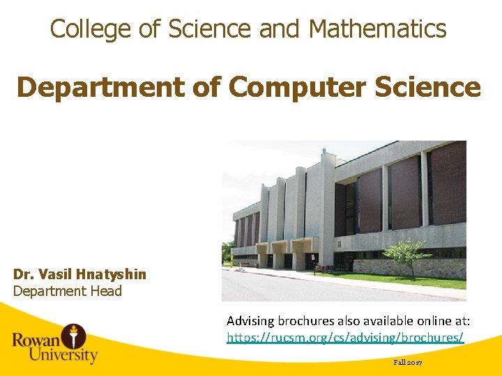 College of Science and Mathematics Department of Computer Science Dr. Vasil Hnatyshin Department Head
