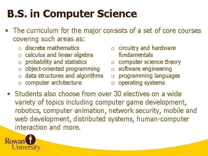 B. S. in Computer Science • The curriculum for the major consists of a