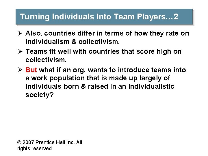 Turning Individuals Into Team Players… 2 Ø Also, countries differ in terms of how