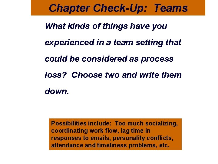 Chapter Check-Up: Teams What kinds of things have you experienced in a team setting