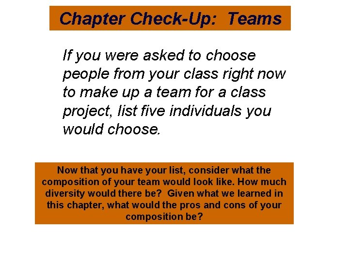 Chapter Check-Up: Teams If you were asked to choose people from your class right