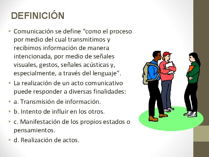 DEFINICIÓN • Comunicación se define "como el proceso por medio del cual transmitimos y