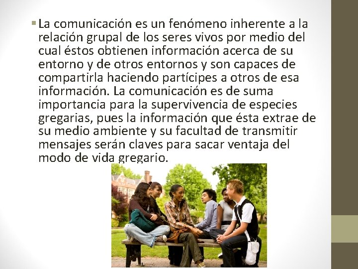 § La comunicación es un fenómeno inherente a la relación grupal de los seres