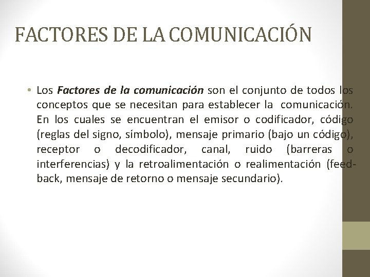 FACTORES DE LA COMUNICACIÓN • Los Factores de la comunicación son el conjunto de