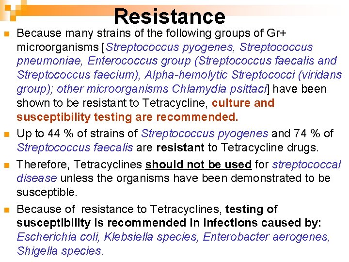 Resistance n n Because many strains of the following groups of Gr+ microorganisms [Streptococcus