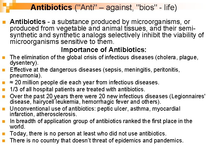 Antibiotics ("Anti" – against, "bios" - life) n Antibiotics - a substance produced by