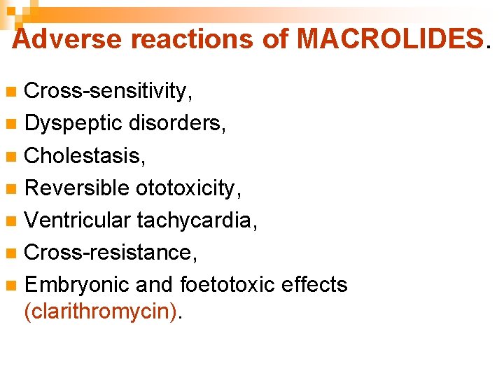 Adverse reactions of MACROLIDES. Cross-sensitivity, n Dyspeptic disorders, n Cholestasis, n Reversible ototoxicity, n