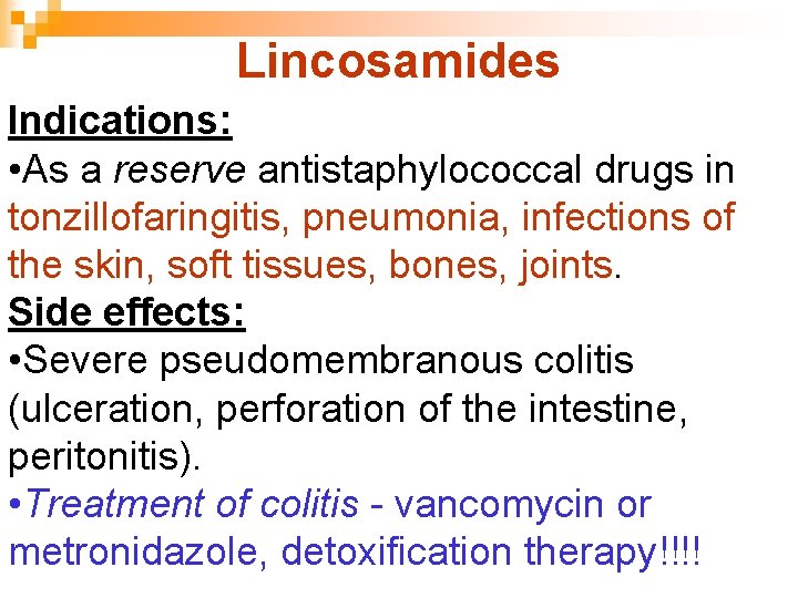 Lincosamides Indications: • As a reserve antistaphylococcal drugs in tonzillofaringitis, pneumonia, infections of the