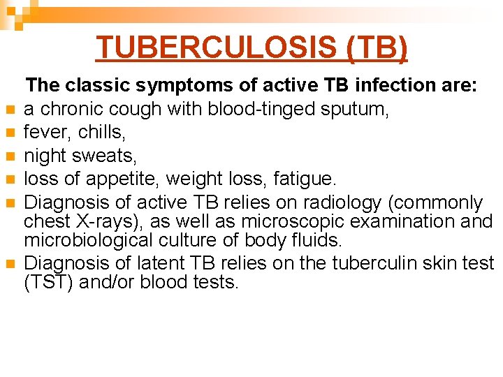 TUBERCULOSIS (TB) n n n The classic symptoms of active TB infection are: a