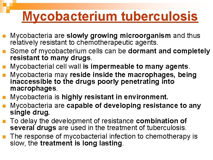 Mycobacterium tuberculosis n n n n Mycobacteria are slowly growing microorganism and thus relatively