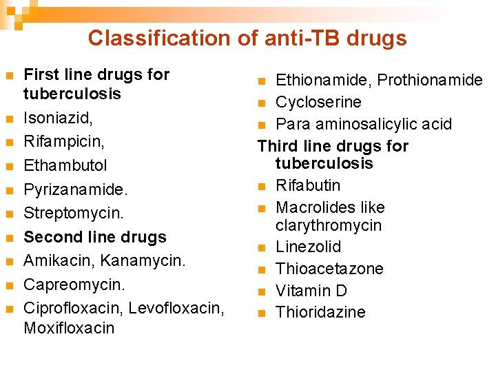 Classification of anti-TB drugs n n n n n First line drugs for tuberculosis