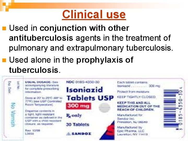 Clinical use Used in conjunction with other antituberculosis agents in the treatment of pulmonary