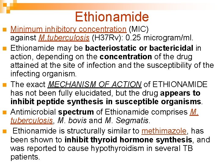 Ethionamide n n n Minimum inhibitory concentration (MIC) against M. tuberculosis (H 37 Rv):