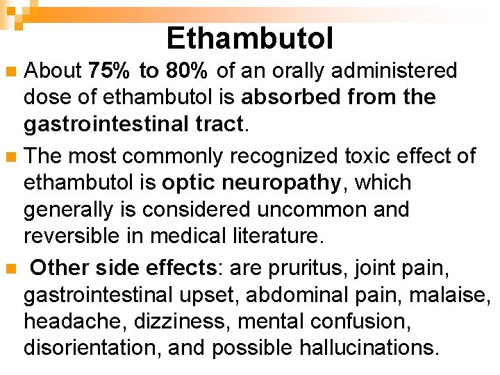 Ethambutol About 75% to 80% of an orally administered dose of ethambutol is absorbed