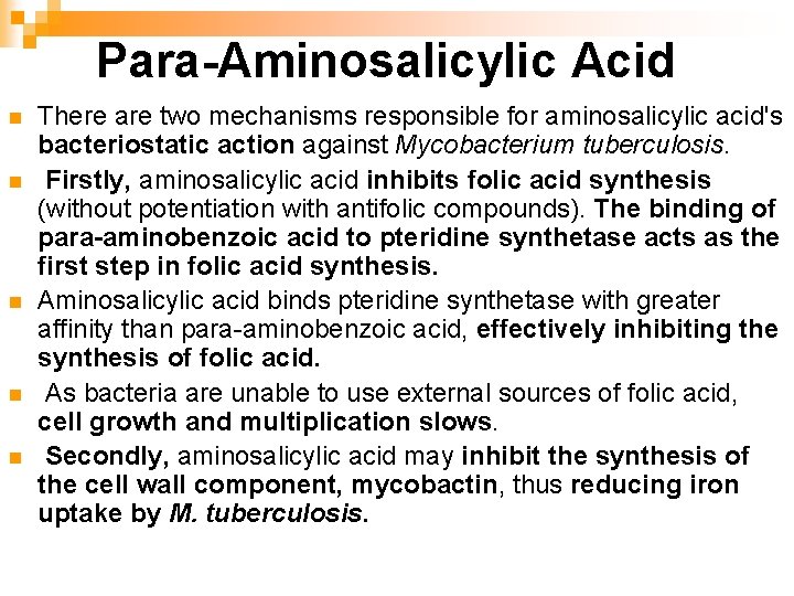 Para-Aminosalicylic Acid n n n There are two mechanisms responsible for aminosalicylic acid's bacteriostatic