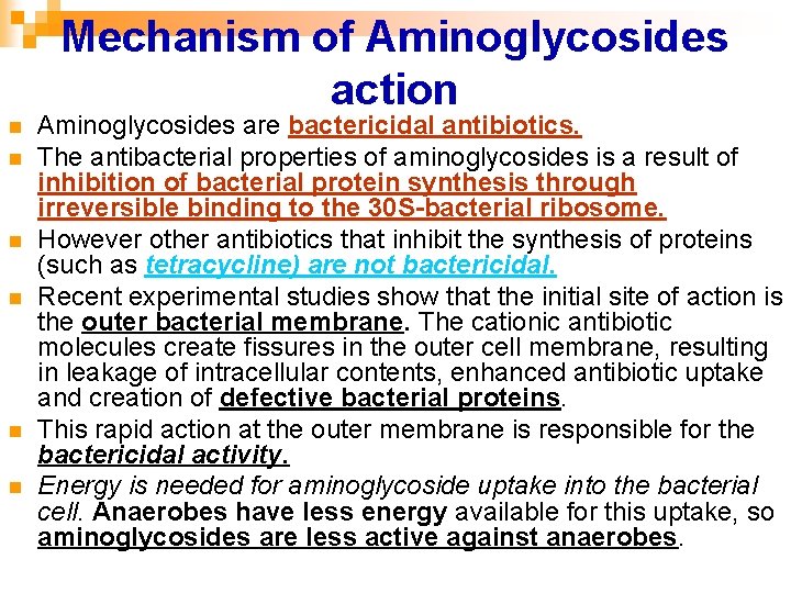 Mechanism of Aminoglycosides action n n n Aminoglycosides are bactericidal antibiotics. The antibacterial properties