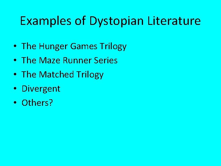 Examples of Dystopian Literature • • • The Hunger Games Trilogy The Maze Runner