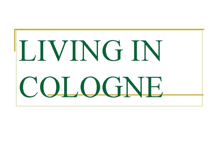 LIVING IN COLOGNE 