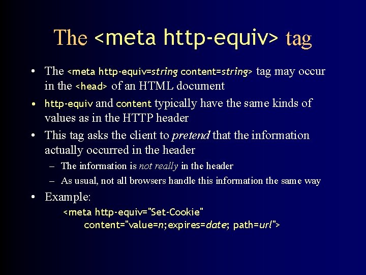 The <meta http-equiv> tag • The <meta http-equiv=string content=string> tag may occur in the