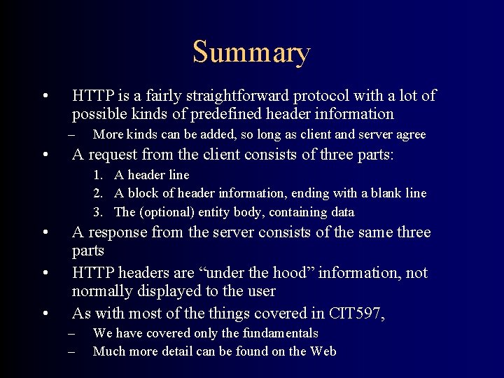 Summary • HTTP is a fairly straightforward protocol with a lot of possible kinds