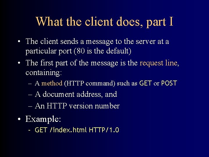 What the client does, part I • The client sends a message to the
