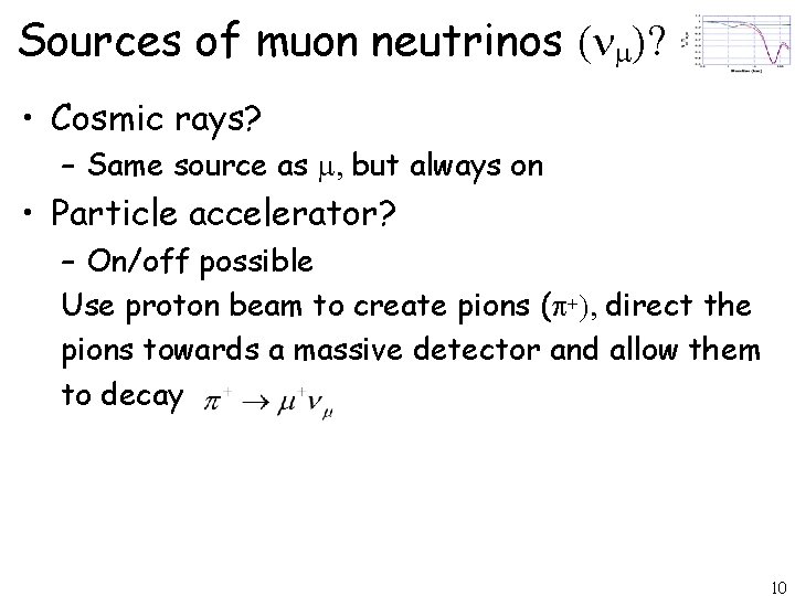 Sources of muon neutrinos ( m)? • Cosmic rays? – Same source as m,