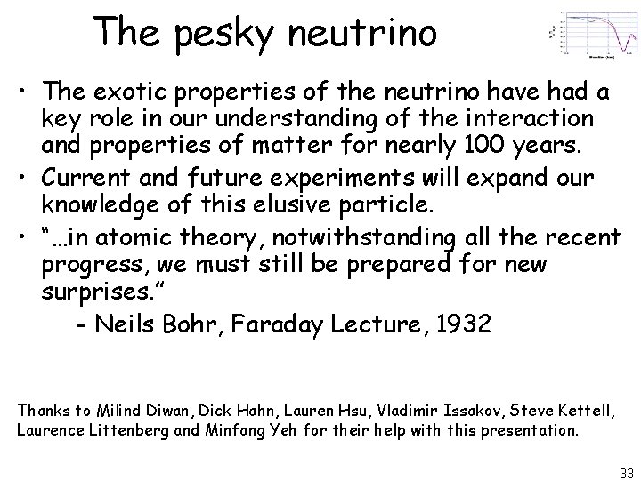 The pesky neutrino • The exotic properties of the neutrino have had a key