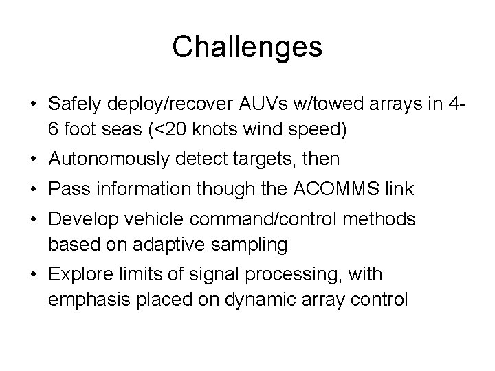 Challenges • Safely deploy/recover AUVs w/towed arrays in 46 foot seas (<20 knots wind