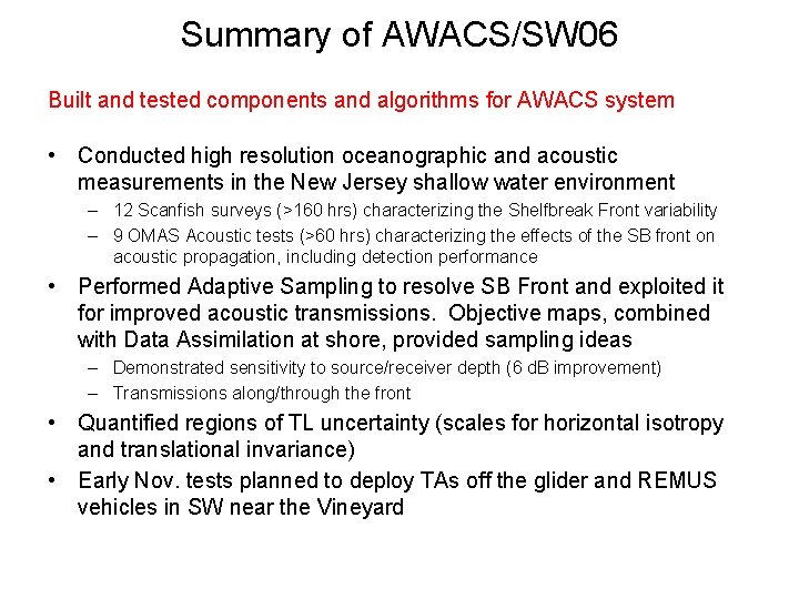Summary of AWACS/SW 06 Built and tested components and algorithms for AWACS system •